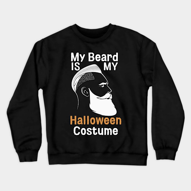 My Beard Is My Halloween Costume Crewneck Sweatshirt by Prossori